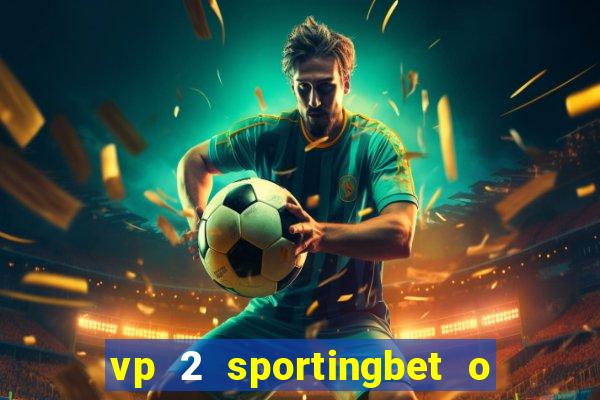 vp 2 sportingbet o que significa